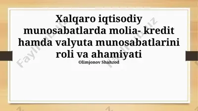 xalqaro iqtisodiy munosabatlarda molia- kredit hamda valyuta munosabatlarini roli va ahamiyati — PPTX