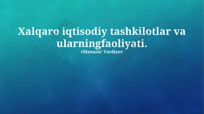 xalqaro iqtisodiy tashkilotlar va ularning faoliyati — PPTX