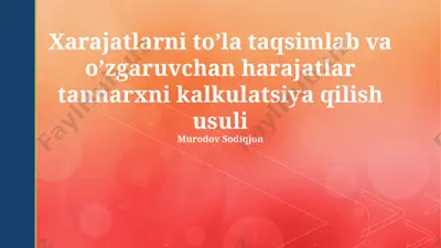 xarajatlarni to’la taqsimlab va o’zgaruvchan harajatlar tannarxni kalkulatsiya qilish usuli — PPTX