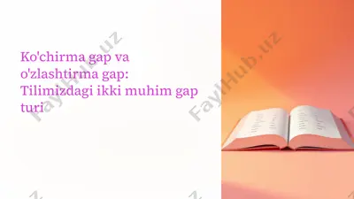 ko'chirma gap va o'zlashtirma gap: tilimizdagi ikki muhim gap turi — PPTX