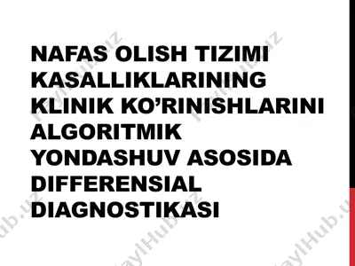 nafas olish tizimi kasalliklarining klinik ko‘rinishlarini algoritmik yondashuv asosida differensial diagnostikasi — PPTX