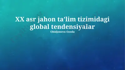 xx asr jahon taʼlim tizimidagi global tendensiyalar — PPTX