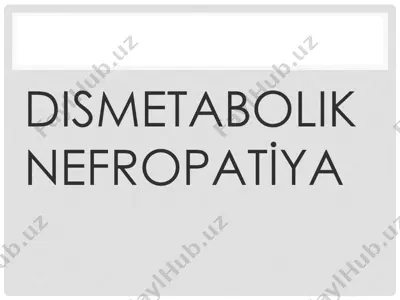 dismetabolik nefropatiya — PDF