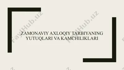 zamonaviy axloqiy tarbiyaning yutuqlari va kamchiliklari — PPTX