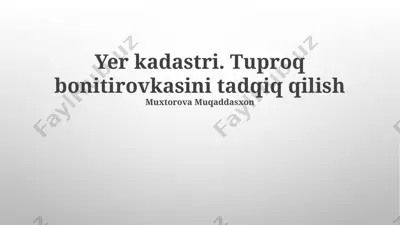 yer kadastri. tuproq bonitirovkasini tadqiq qilish — PPTX