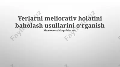yerlarni meliorativ holatini baholash usullarini oʻrganish — PPTX