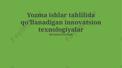 yozma ishlar tahlilida qo'llanadigan innovatsion texnologiyalar — PPTX