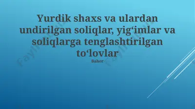 yurdik shaxs va ulardan undirilgan soliqlar, yigʻimlar va soliqlarga tenglashtirilgan toʻlovlar — PPTX