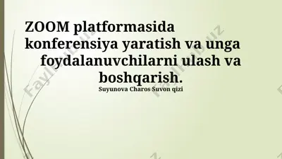 zoom platformasida konferensiya yaratish va unga foydalanuvchilarni ulash va boshqarish — PPTX