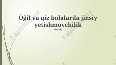 o'g'il va qiz bolalarda jinsiy yetishmovchilik — PPTX