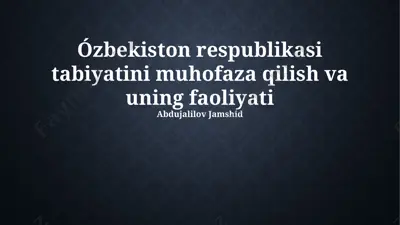 o'zbekiston respublikasi tabiyatini muhofaza qilish va uning faoliyati — PPTX