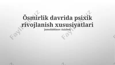 o'smirlik davrida psixik rivojlanish xususiyatlari — PPTX