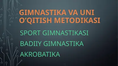 gimnastika va uning o'qitish metodikasi — PPTX