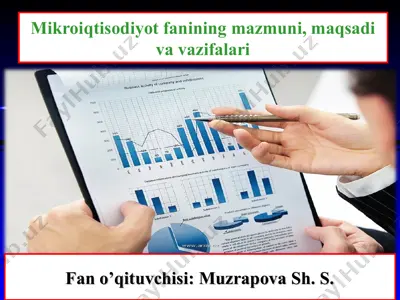 mikroiqtisodiyot fanining mazmuni, maqsadi va vazifalari — PPT