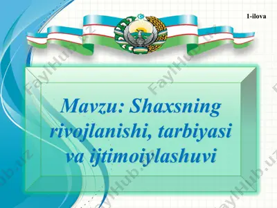 shaxsning rivojlanishi, tarbiyasi va ijtimoiylashuvi — PPT