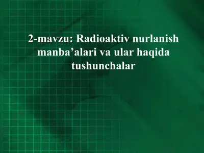 radioaktiv nurlanish manba’alari va ular haqida tushunchalar — PPT