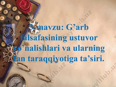g’arb falsafasining ustuvor yo’nalishlari va ularning fan taraqqiyotiga ta’siri — PPT