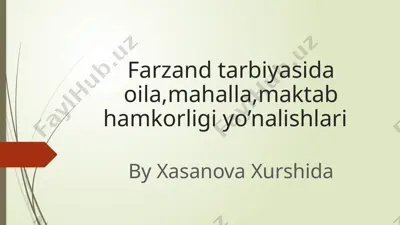 farzand tarbiyasida oila, mahalla, maktab hamkorligi yo’nalishlari — PPTX