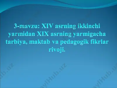xiv asrning ikkinchi yarmidan xix asrning yarmigacha tarbiya, maktab va pedagogik fikrlar rivoji — PPT