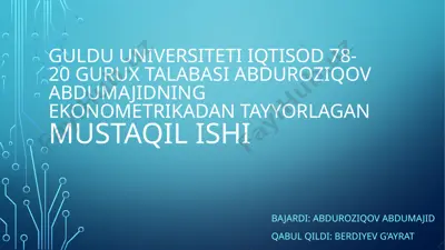 abduroziqov abdumajidning ekonometrikadan tayyorlagan mustaqilishi — PPTX