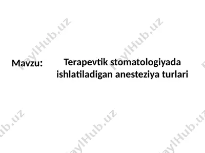 anesteziya turlari terapevtik stomatologiyada — PPTX
