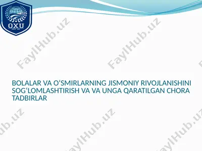 bolalar va oʻsmirlar jismoniy rivojlanishini sogʻlomlashtirish va unga qaratilgan chora tadbirlar — PPTX
