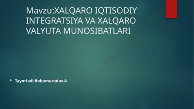 xalqaro iqtisodiy integratsiya va xalqaro valyuta munosibatlari — PPTX