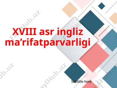 xviii asr ingliz ma’rifatparvarligi — PPTX