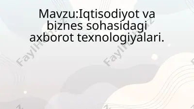 iqtisodiyot va biznes sohasidagi axborot texnologiyalari — PPTX