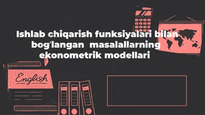 ishlab chiqarish funksiyalari bilan bogʼlangan masalallarning ekonometrik modellari — PPTX