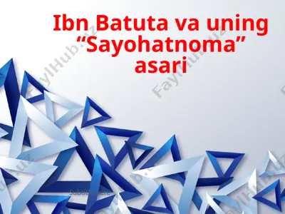ibn batuta va uning “sayohatnoma” asari — PPTX