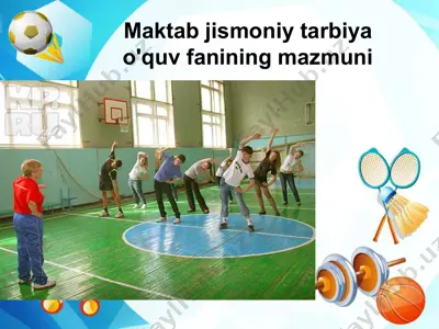 maktab jismoniy tarbiya o'quv fanining mazmuni — PPTX