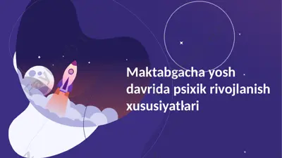 maktabgacha yosh davrida psixik rivojlanish xususiyatlari — PPTX