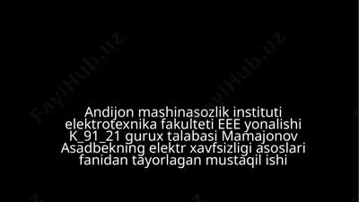 elektrotexnika fakulteti k_91_21 guruh talabasi mamajonov asadbekning elektr xavfsizligi asoslarini o'rgangan mustaqilishi — PPTX