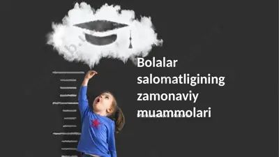 bolalar salomatligining zamonaviy muammolari — PPTX