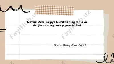 metallurgiya texnikasining tarixi va rivojlanishidagi asosiy yunalishlari — PPTX