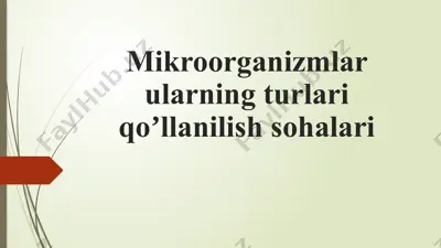 mikroorganizmlarularning turlari qo‘llanilish sohalari — PPTX