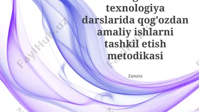 boshlang'ich sinf texnologiya darslarida qog'ozdan amaliy ishlarni tashkil etish metodikasi — PPTX