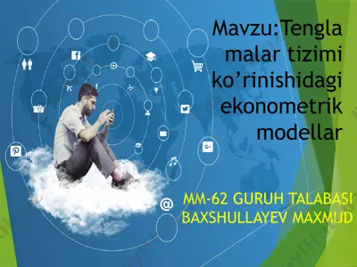 tenglamalar tizimi ko'rinishidagi ekonometrik modellar — PPTX