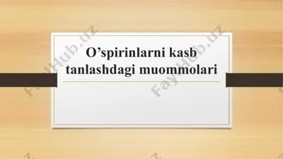 o'spirinlarni kasbtanlashdagi muommolari — PPTX