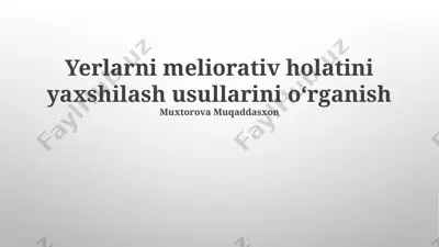 yerlarni meliorativ holatini yaxshilash usullarini oʻrganish — PPTX