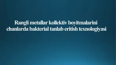 rangli metallar kollektiv boyitmalari nichanlarda bakterial tanlab eritish texnologiyasi — PPTX