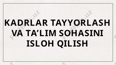 kadrlar tayyorlash va ta’lim sohasini isloh qilish — PPTX