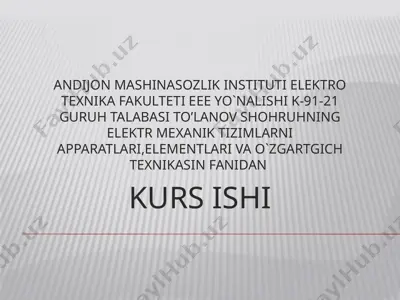 eee yo'nalishi k-91-21 guruh elektr mexanik tizimlarni apparatlari, elementlari va o'zgartgich texnikasi fanidan kurs — PPTX