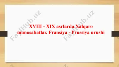 xviii - xix asrlarda xalqaro munosabatlar: fransiya-prussiya urushi — PPTX