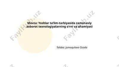 yoshlar ta'lim-tarbiyasida zamonaviy axborot texnologiyalarning o‘rni va ahamiyati — PPTX