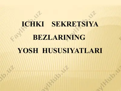 ichkisekretsiyabezlarining yosh hususiyatlari — PPTX