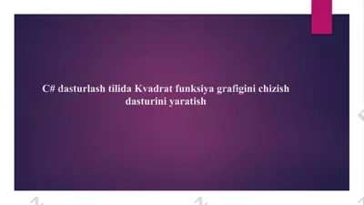 c# dasturlashtilida kvadrat funksiyaga grifinichizish dasturini yaratish — PPTX