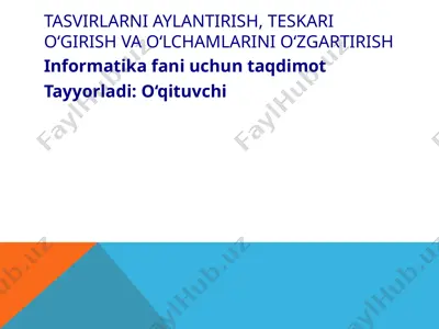 tasvirlarni aylantirish, teskari o‘girish va o‘lchamlarini o‘zgartirish — PPTX