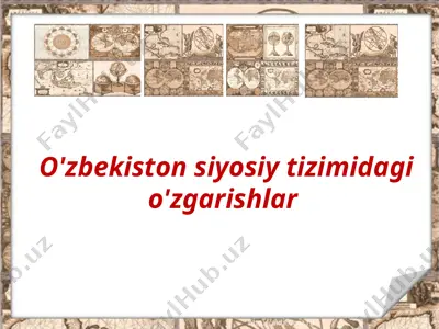 o'zbekiston siyosiy tizimidagi o'zgarishlar — PPTX
